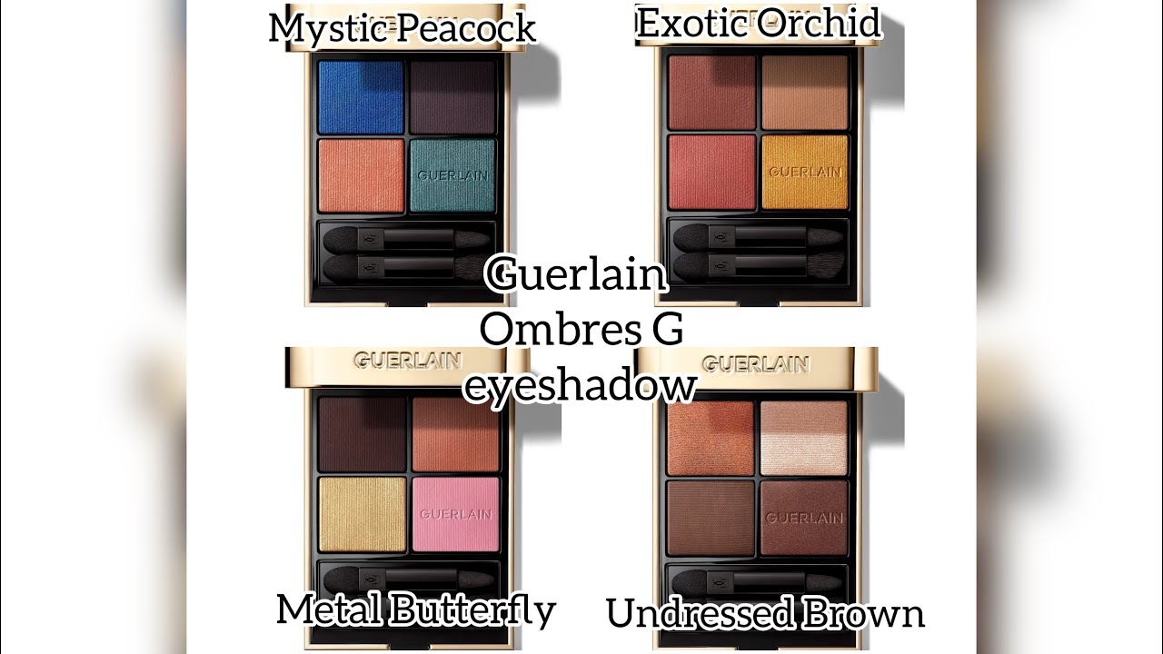 Guerlain Ombres G Eyeshadows/ Undressed Brown/ Mystic Peacock/Metal Butterfly/Exotic Orchid swatches