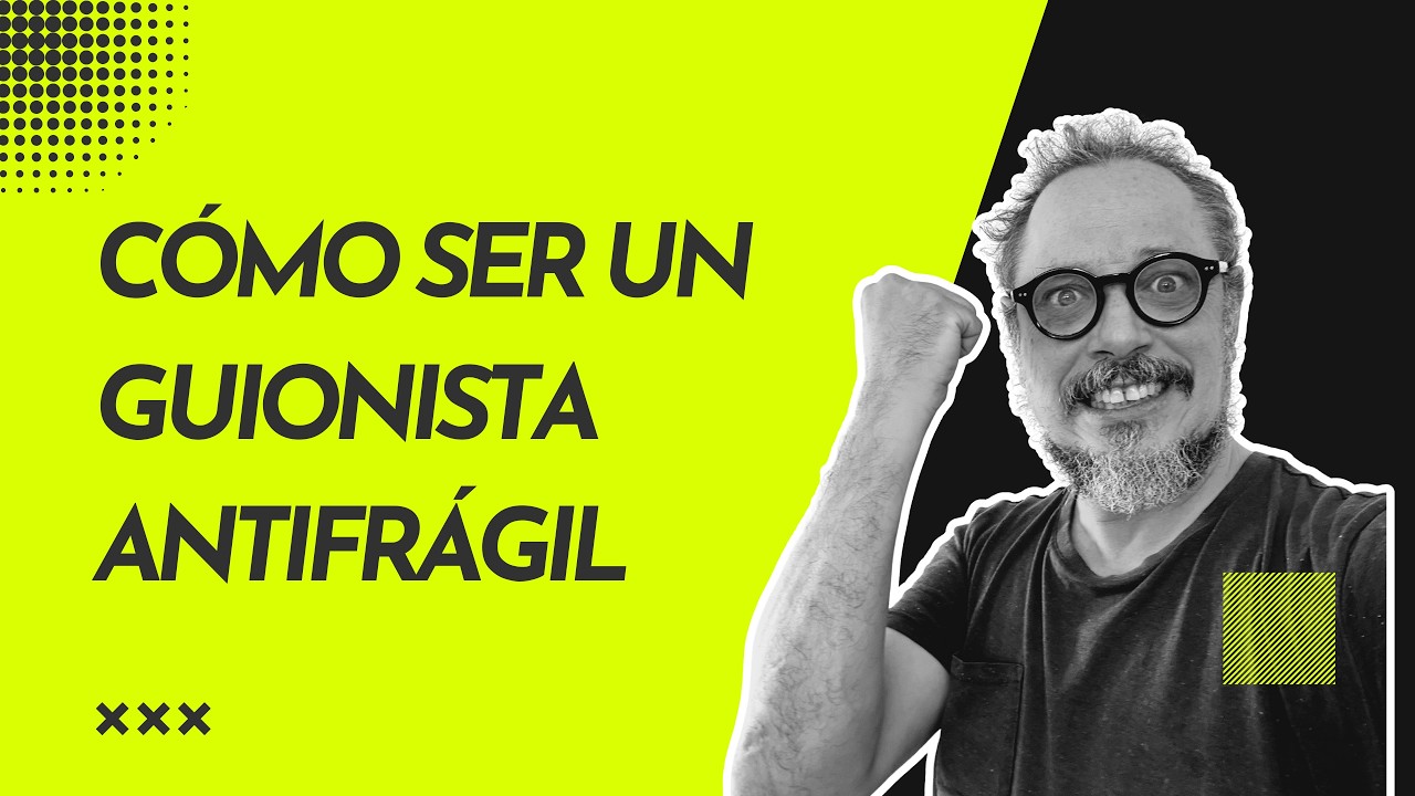772. Cómo ser un guionista antifrágil