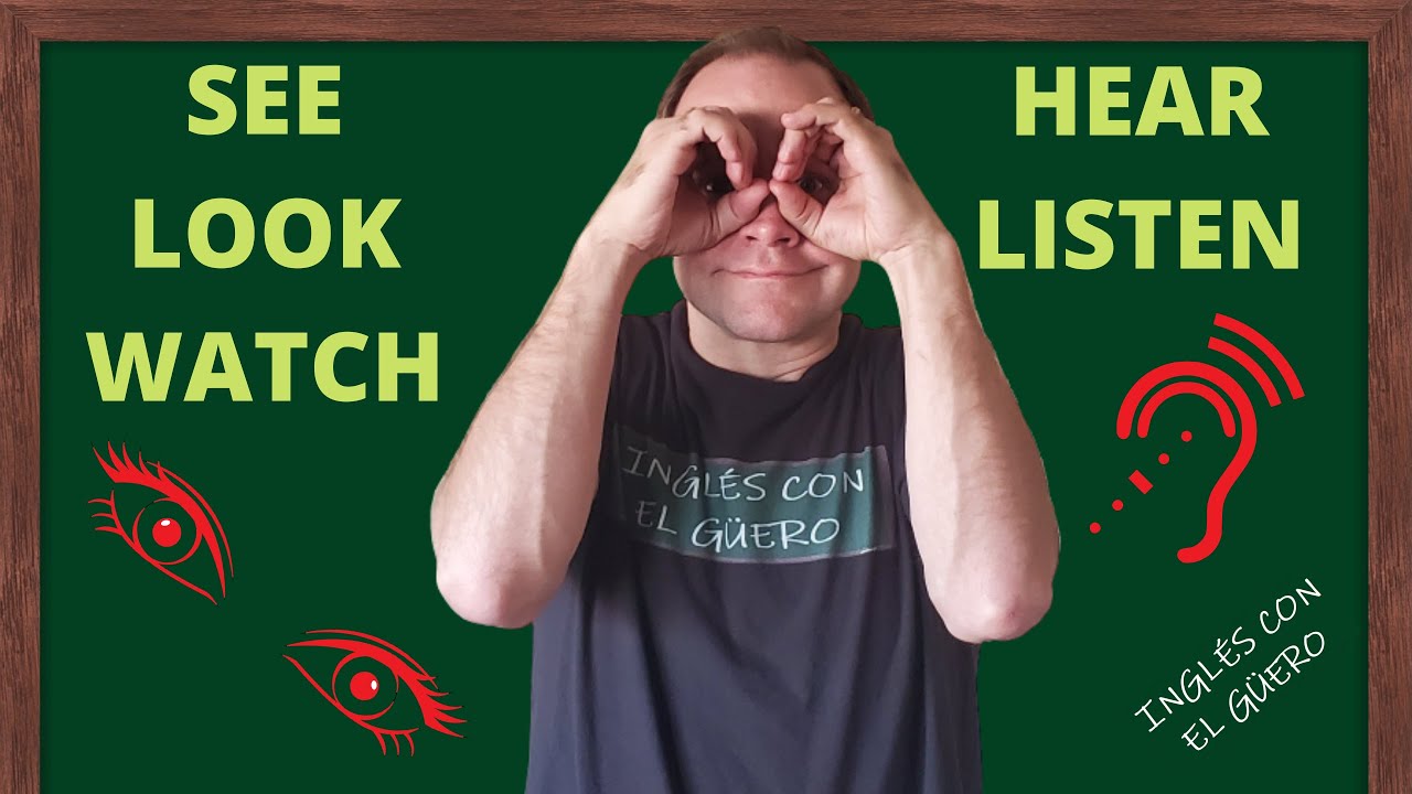 Verbos en inglés: SEE, LOOK, WATCH, HEAR, LISTEN