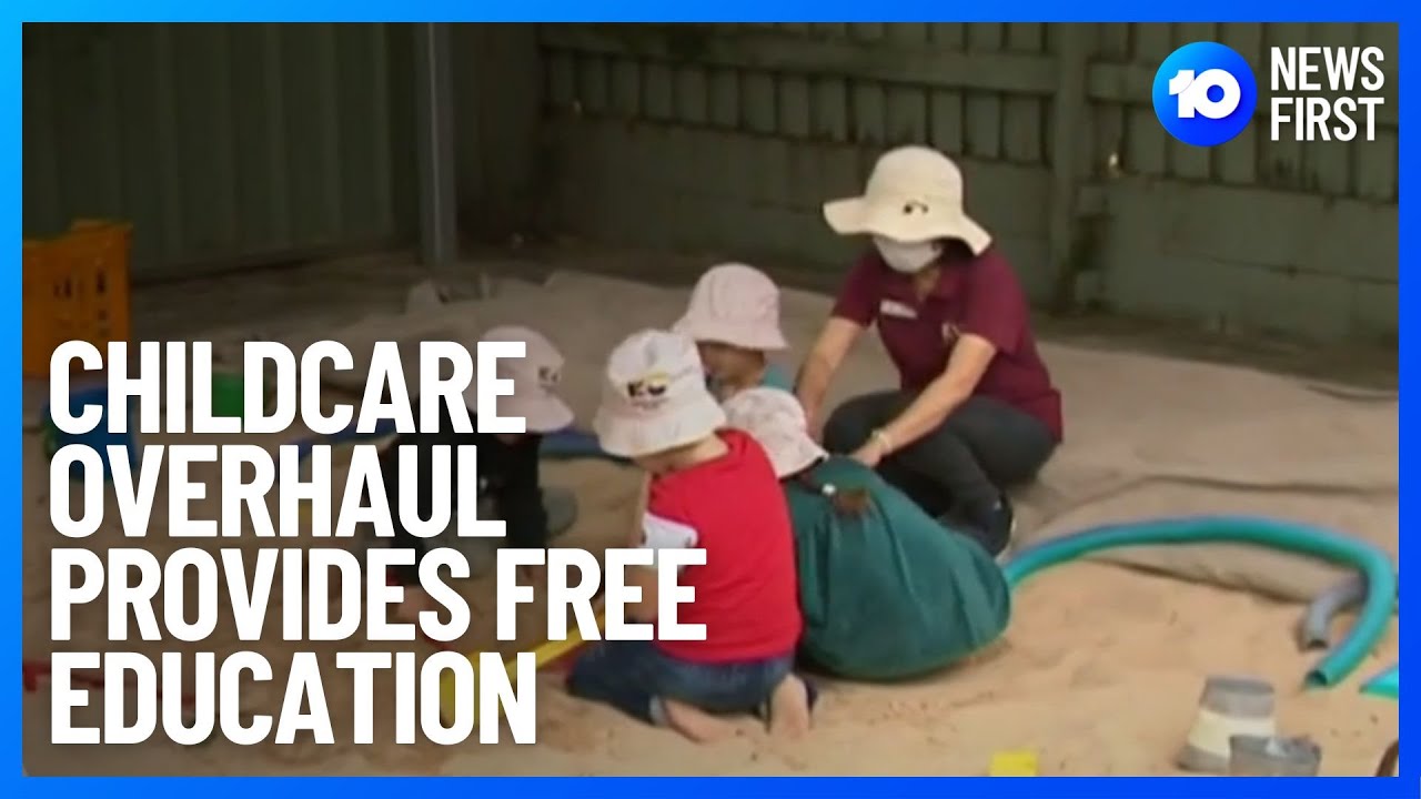 Early Childcare Overhaul | 10 News First