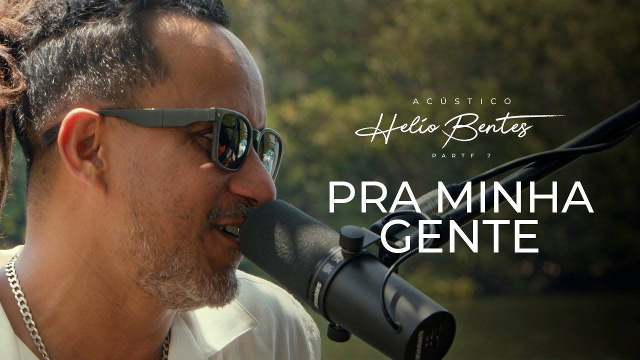 Helio Bentes - Pra Minha Gente (Vers&atilde;o Ac&uacute;stica)