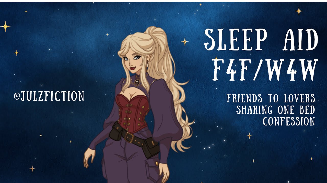 [F4F] W4W Sharing a bed with your friend [friends to lovers] [only one bed] [cuddling] [confession]