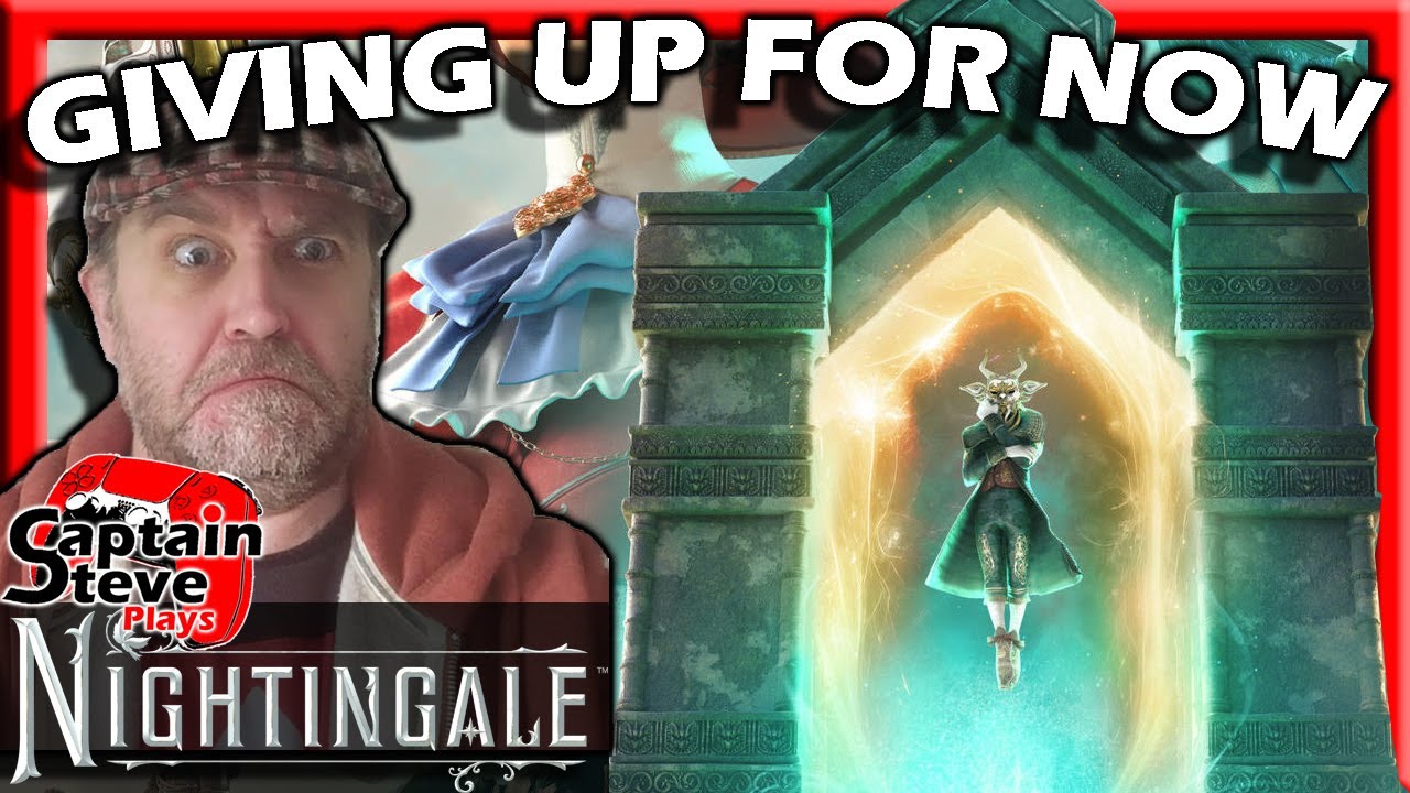 Nightingale - Why Am I GIVING UP On It - Captain Steve Plays