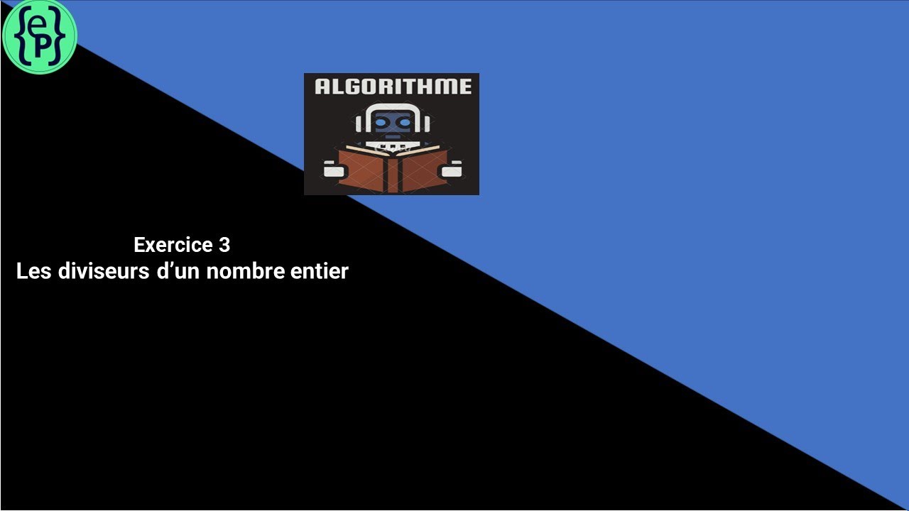 L'algorithmique Exercice #3 Les diviseurs d'un nombre entier