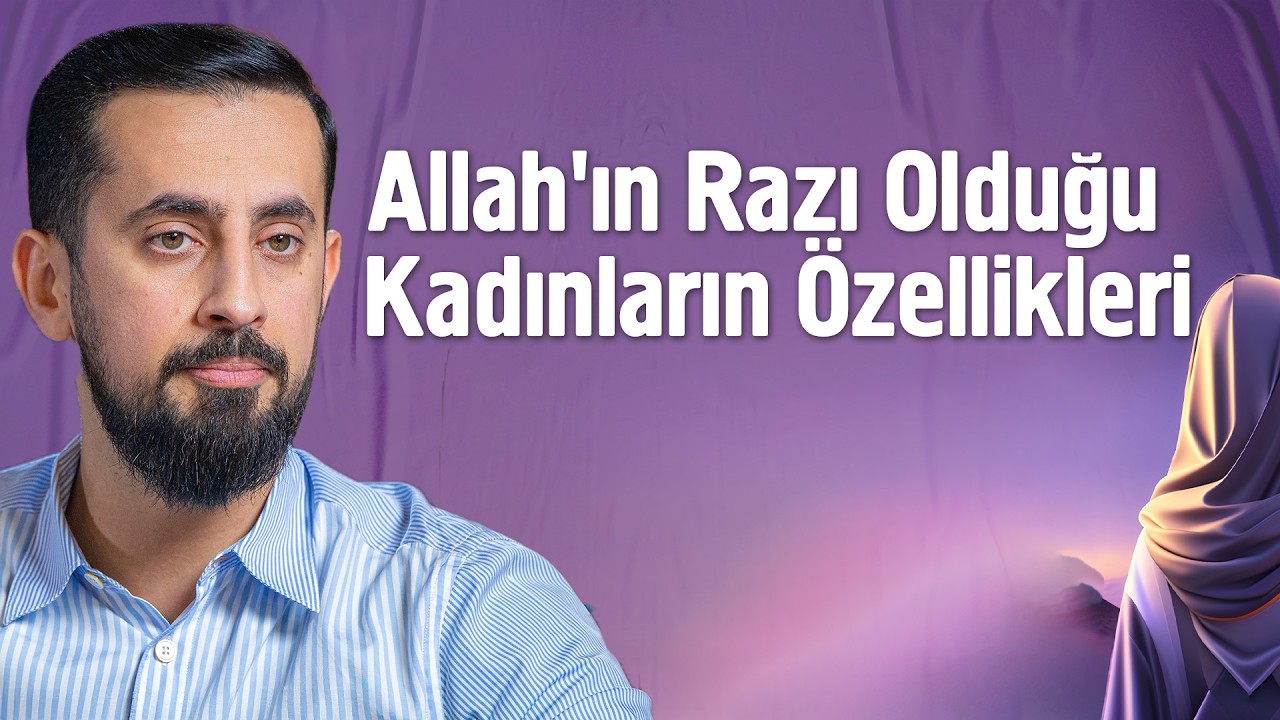 Allah'ın Razı Olduğu Kadınların Özellikleri | Mehmet Yıldız