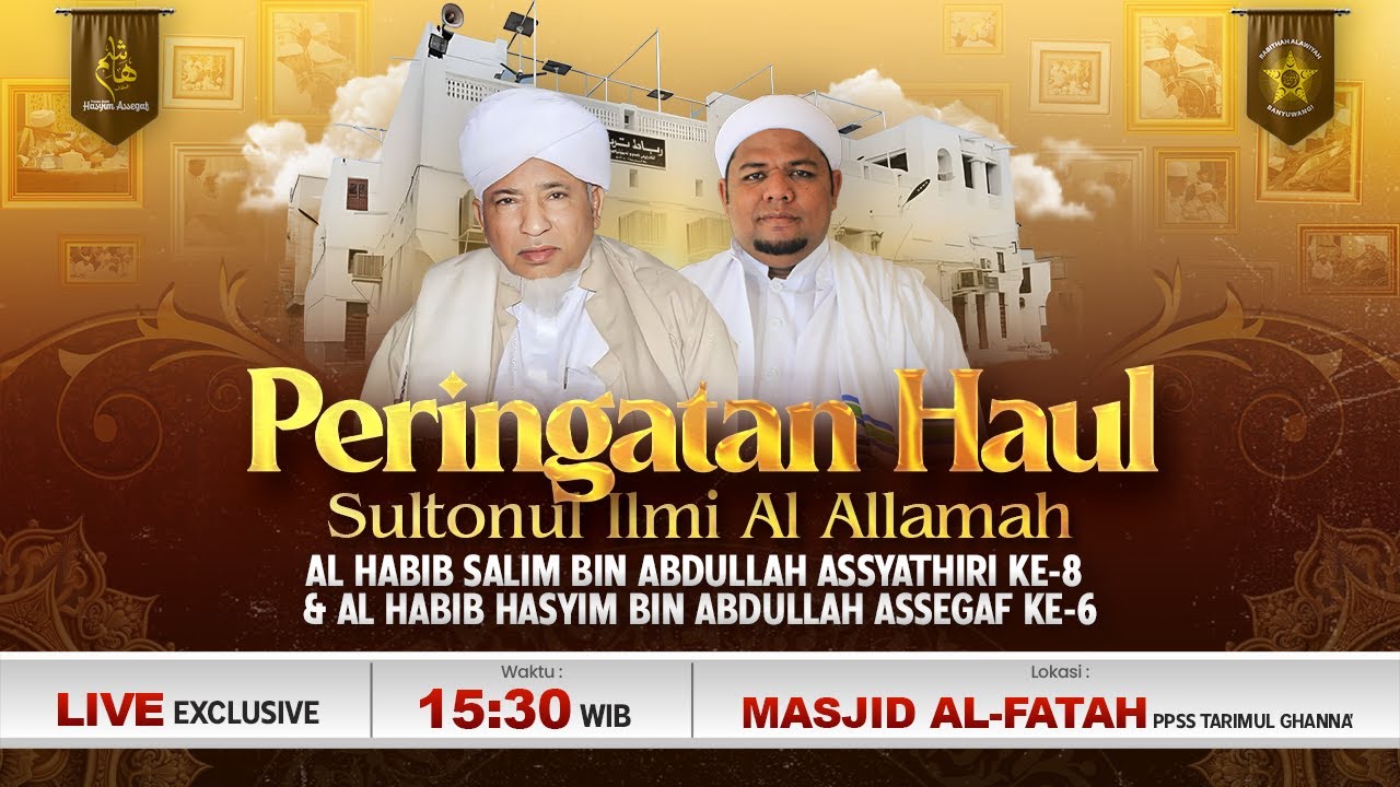 LIVE |  HAUl AL HABIB SALIM BIN ABDULLAH ASSYATHIRI KE-8 & AL HABIB HASYIM BIN ABDULLAH ASSEGAF KE-6