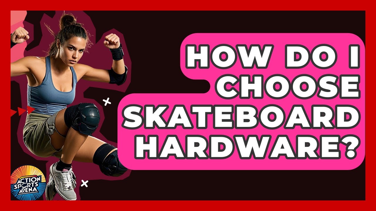 How Do I Choose Skateboard Hardware? | Action Sports Arena