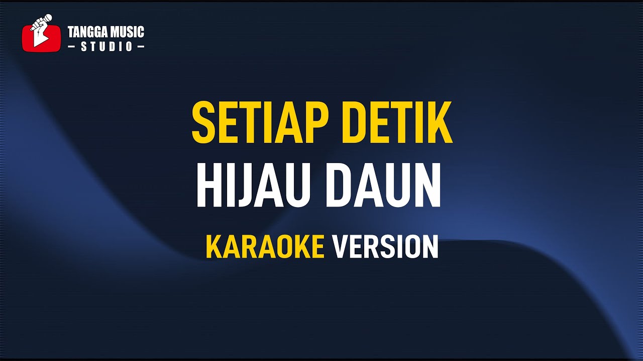 Hijau Daun - Setiap Detik (Karaoke)