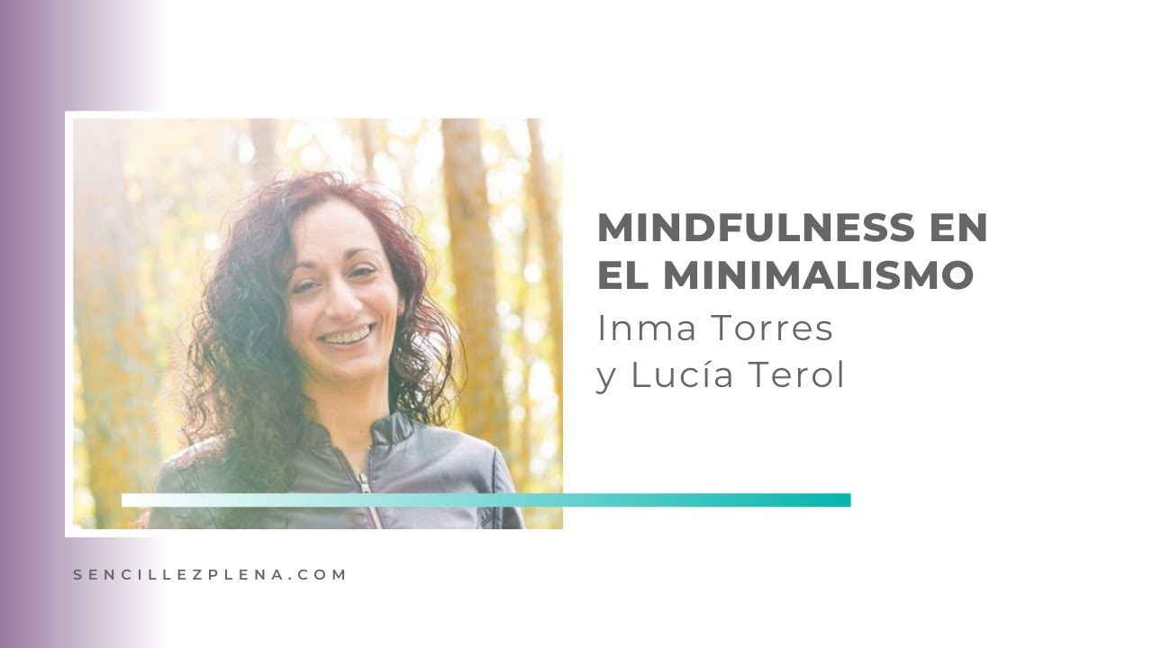 Mindfulness en el minimalismo con Inma Torres