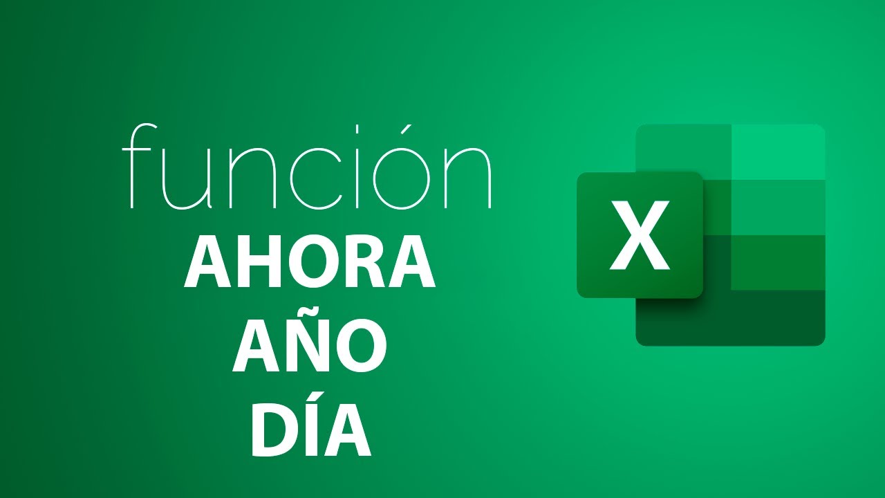 Función AHORA AÑO y DÍA en Excel