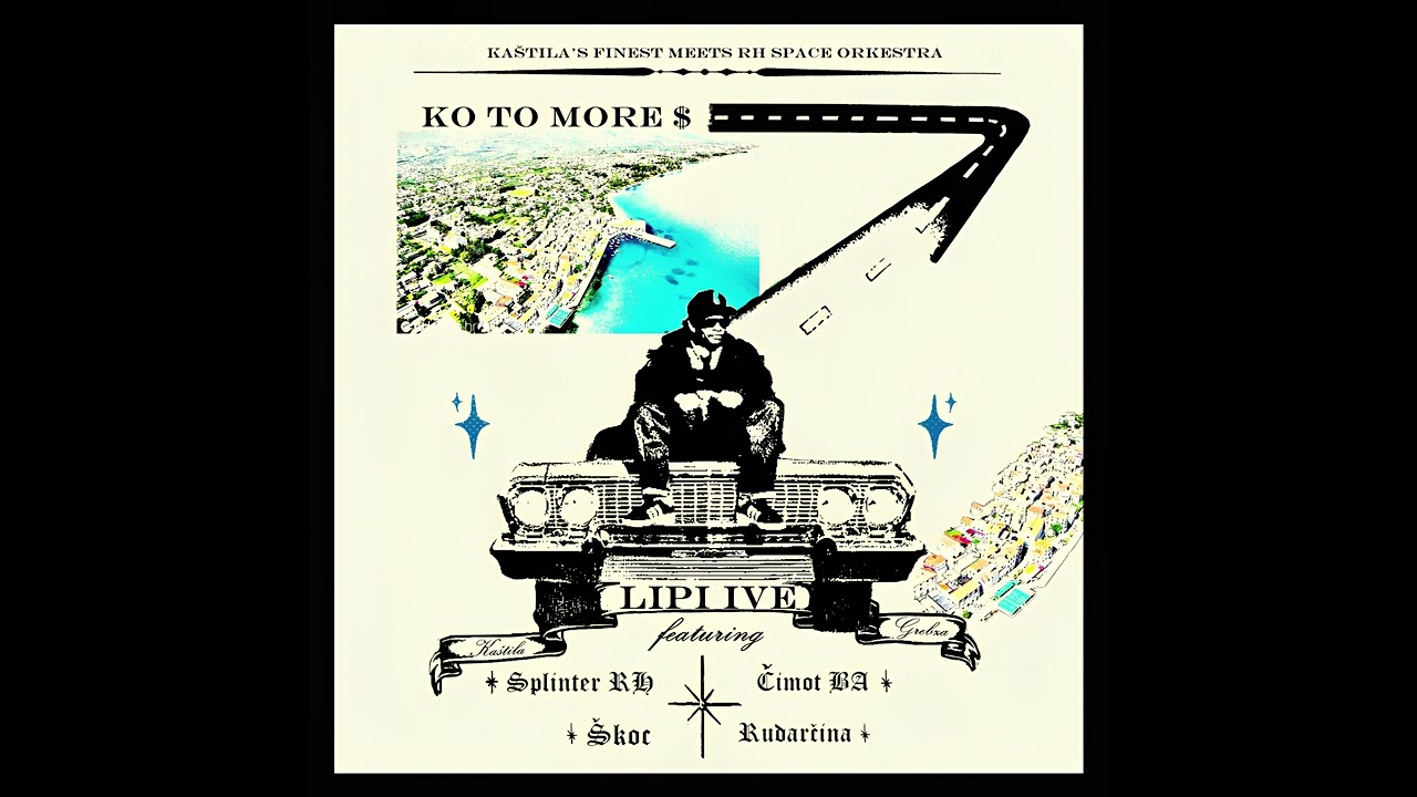 Lipi Ive - Ko To More $ (feat. Splinter RH, Rudarčina, Škoc & Čimot BA)