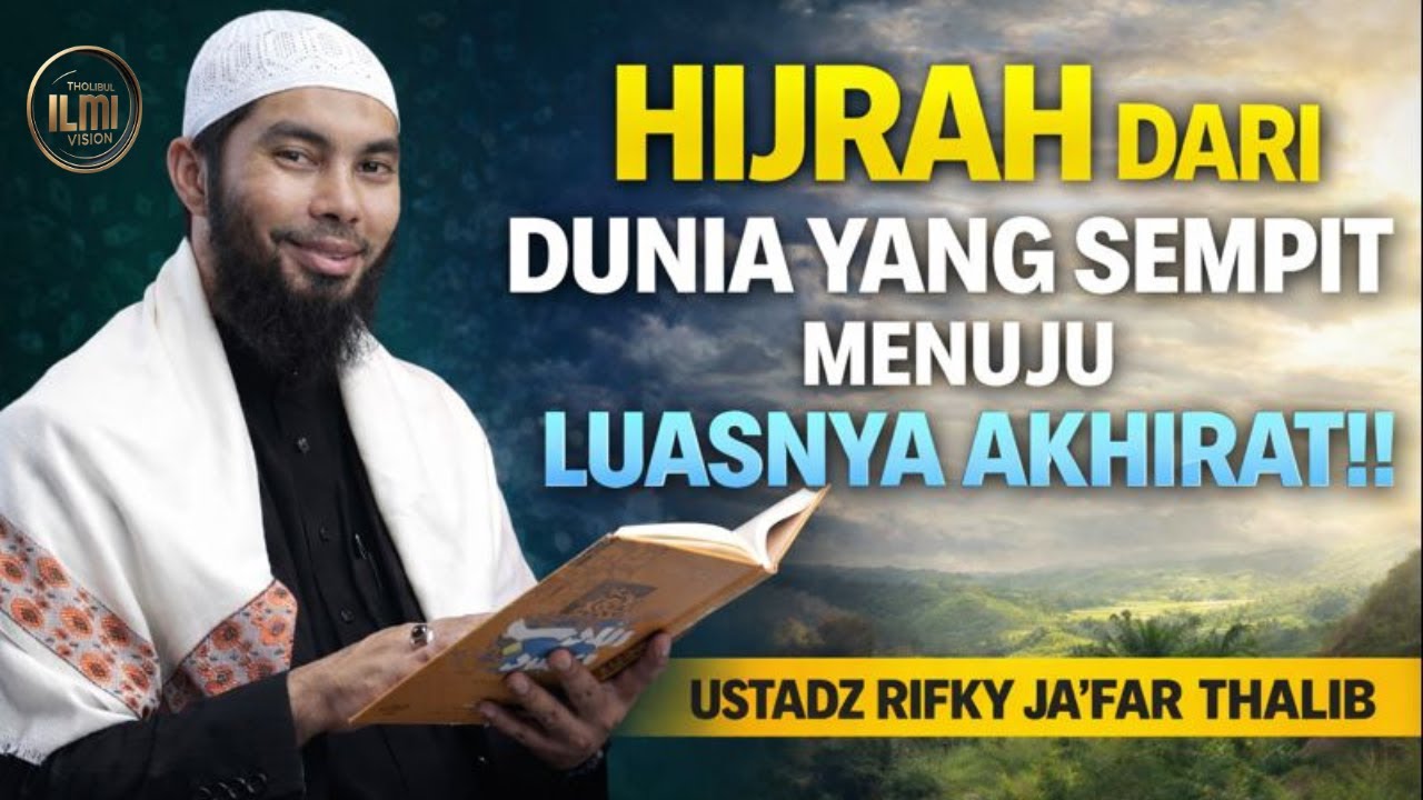 DARI DUNIA yang terasa SEMPIT MENUJU AKHIRAT yang LUAS - Ust. RIFKY JA’FAR THALIB.