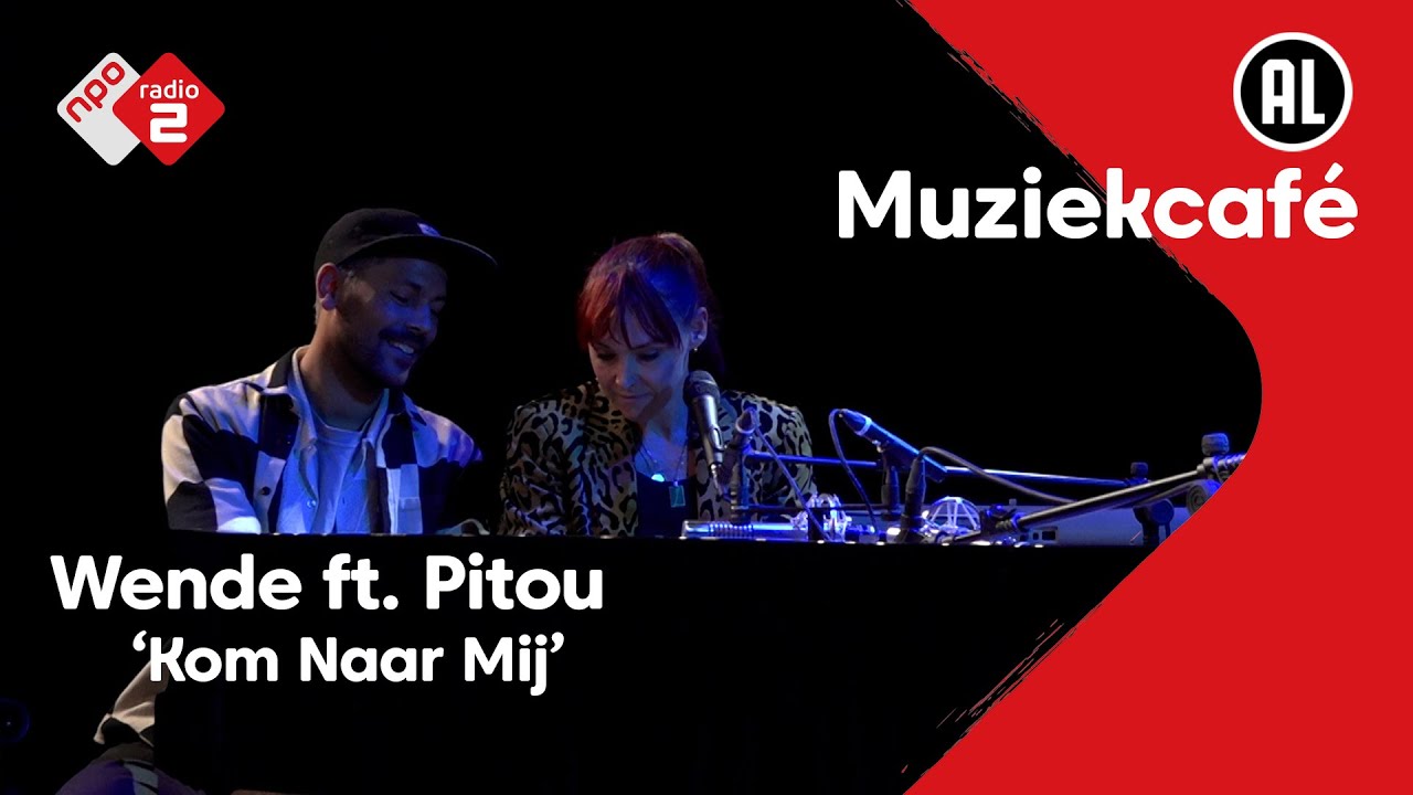 Wende ft. Pitou - Kom Naar Mij | NPO Radio 2