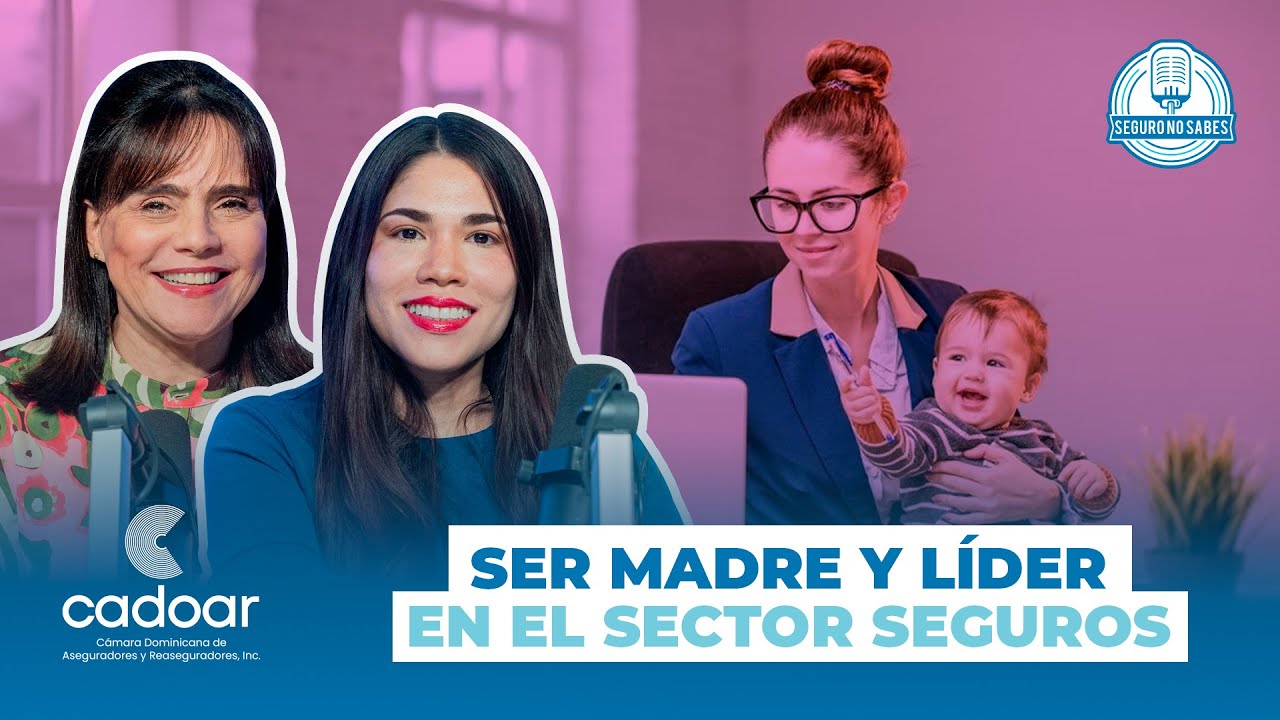 Ser Madre y Líder en el Sector Seguros