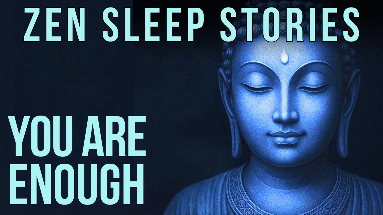 The Most Relaxing Zen Sleep Stories– Heal Low Self-Worth to Fall Asleep