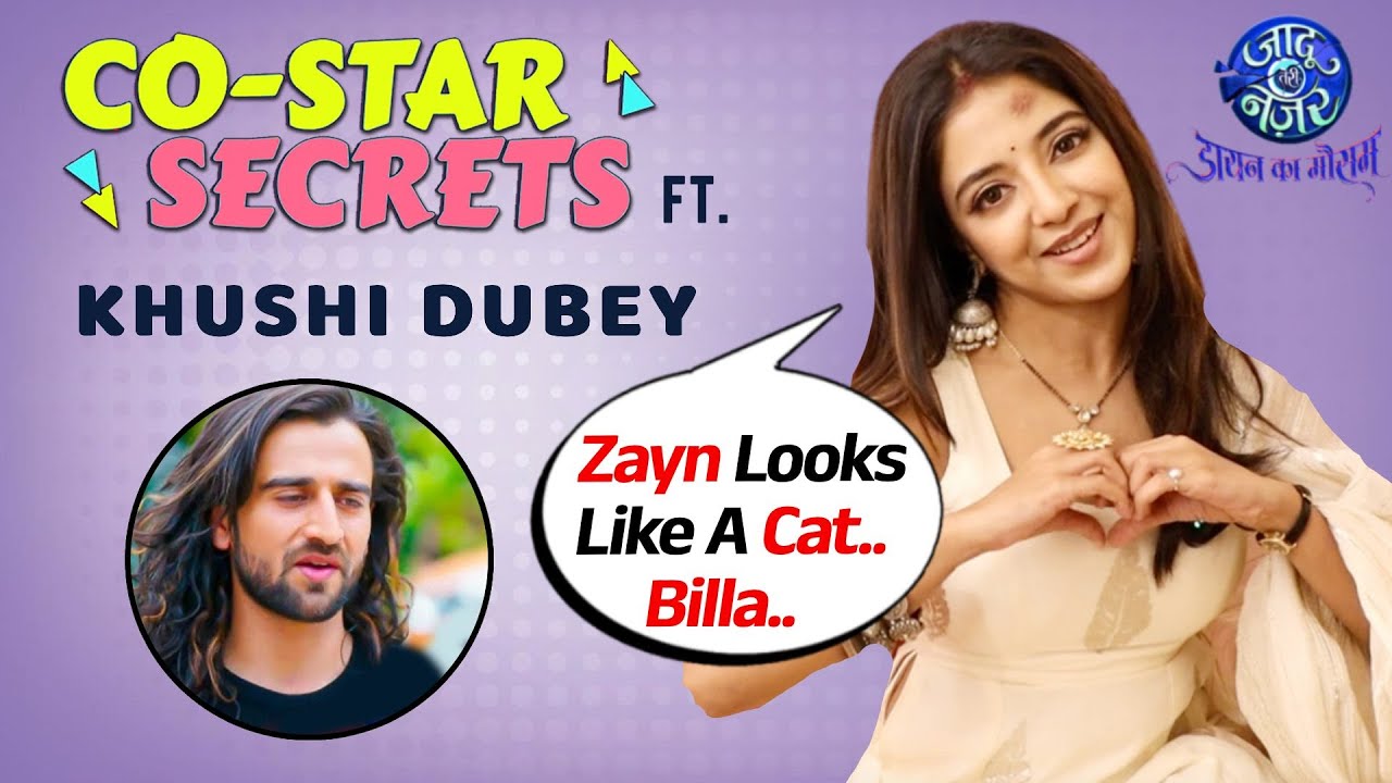 Co Star Secrets Ft. Khushi Dubey | Jaadu Teri Nazar | Zayn Ibad