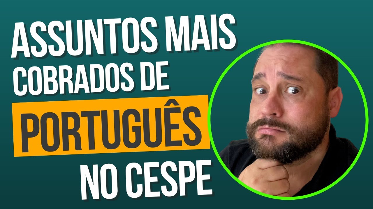 QUAIS SÃO OS ASSUNTOS MAIS COBRADOS NA PROVA DE PORTUGUÊS DO CESPE?