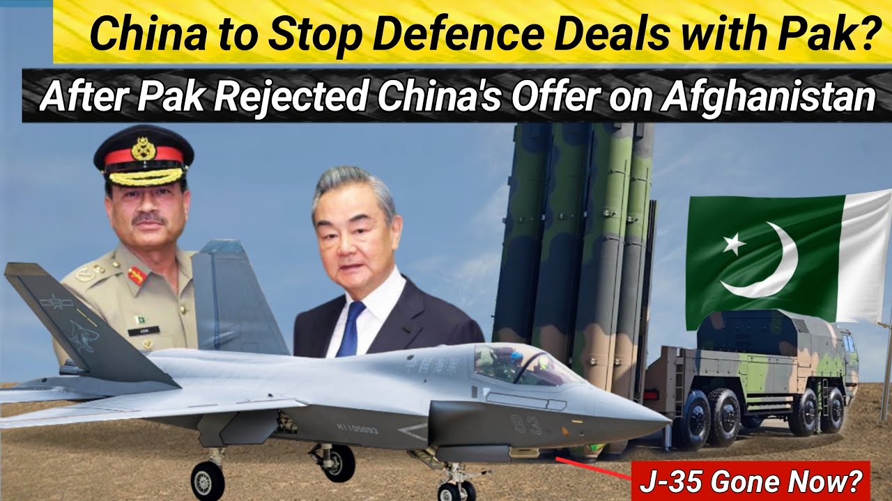 China to Stop Defence Deals with Pak? | PAF J-35? | After Pak Rejected China's Offer on Afghanistan 