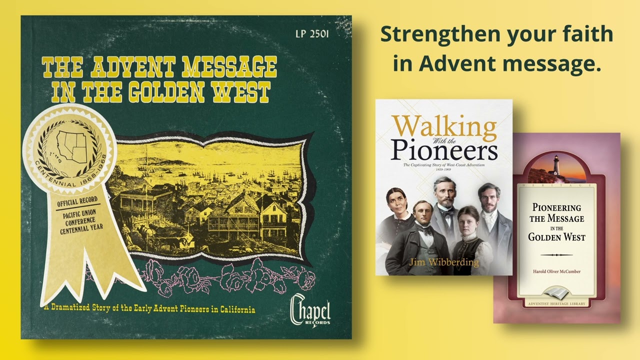 The Advent Message in the Golden West -A Dramatized Story of the Early Advent Pioneers in California