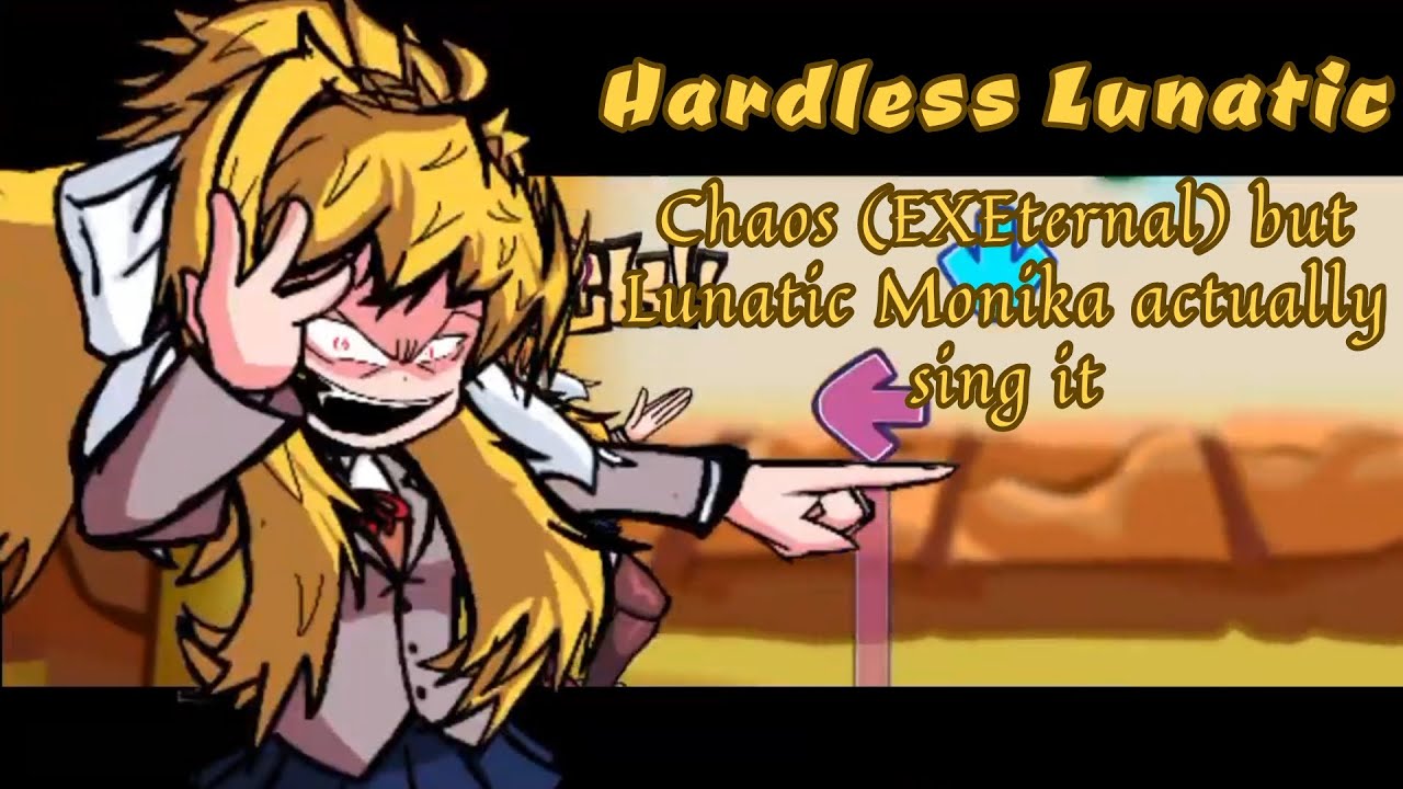 Hardless Lunatic | Chaos (EXEternal) but Lunatic Monika actually sing it (part 2)
