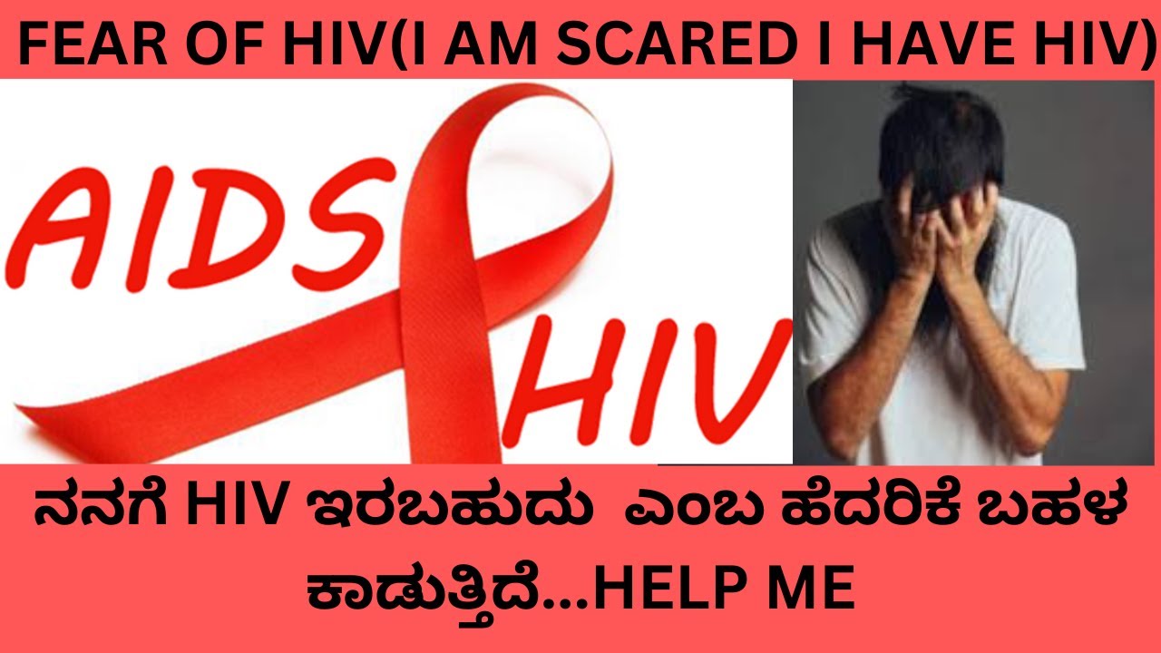HIV PHOBIA I FEEL I HAVE HIV I CANT CONCENTRATE I FEEL DEPRESSED SAD.HIV FEAR,HIV OCD,HIV ANXIETY