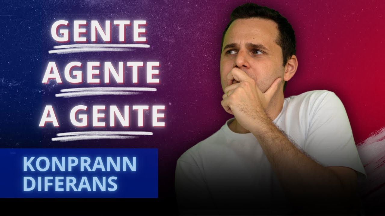 Aprann byen sèvi ak mo Gente / A gente / Agente
