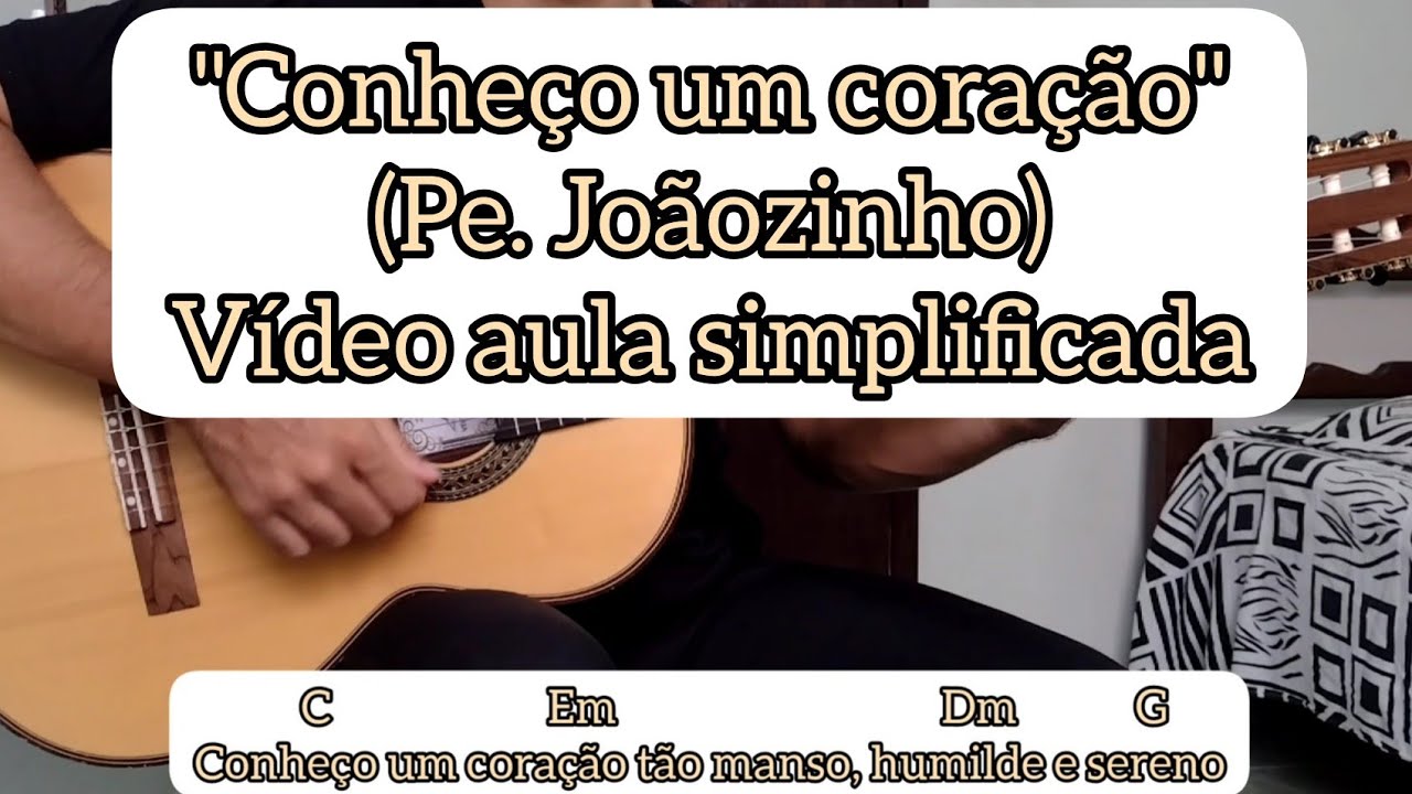 CONHEÇO UM CORAÇÃO (PE. JOÃOZINHO) - VÍDEO AULA SIMPLIFICADA - VIOLÃO [cifra católica]