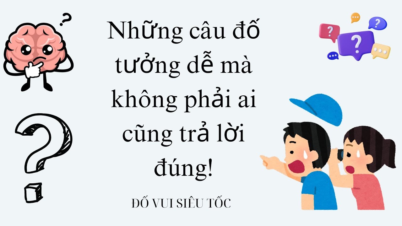 Những câu đố tưởng dễ mà không phải ai cũng trả lời đúng!
