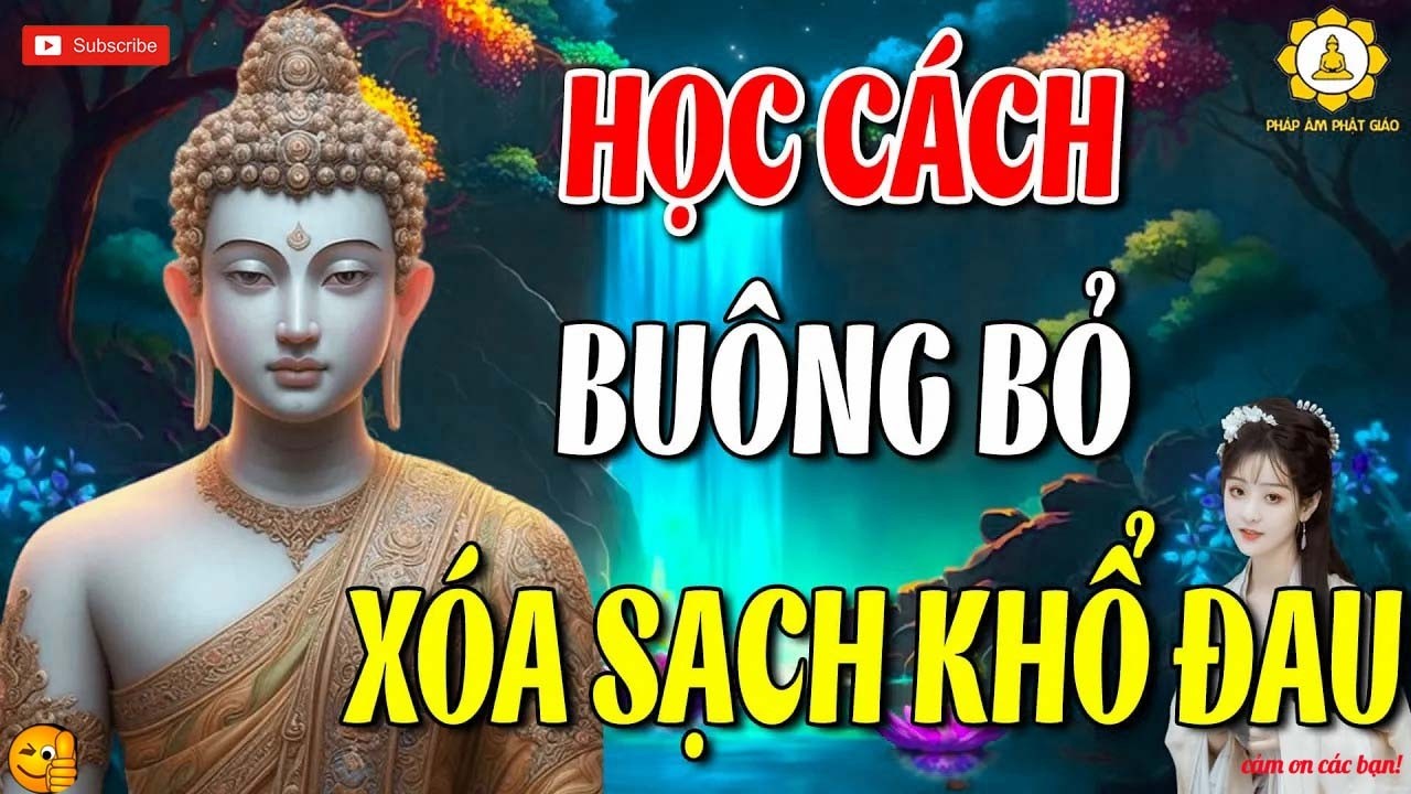 Phật Dạy- Học Cách Buông Bỏ Để Tâm An Lạc  Bí Quyết Xóa Sạch Mọi Khổ Đau Phiền Muộn