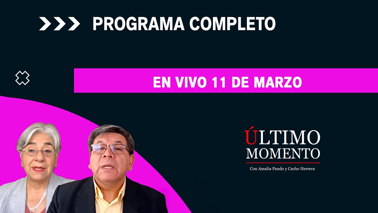🔴 EN VIVO | ÚLTIMO MOMENTO |  11 de marzo de 2026