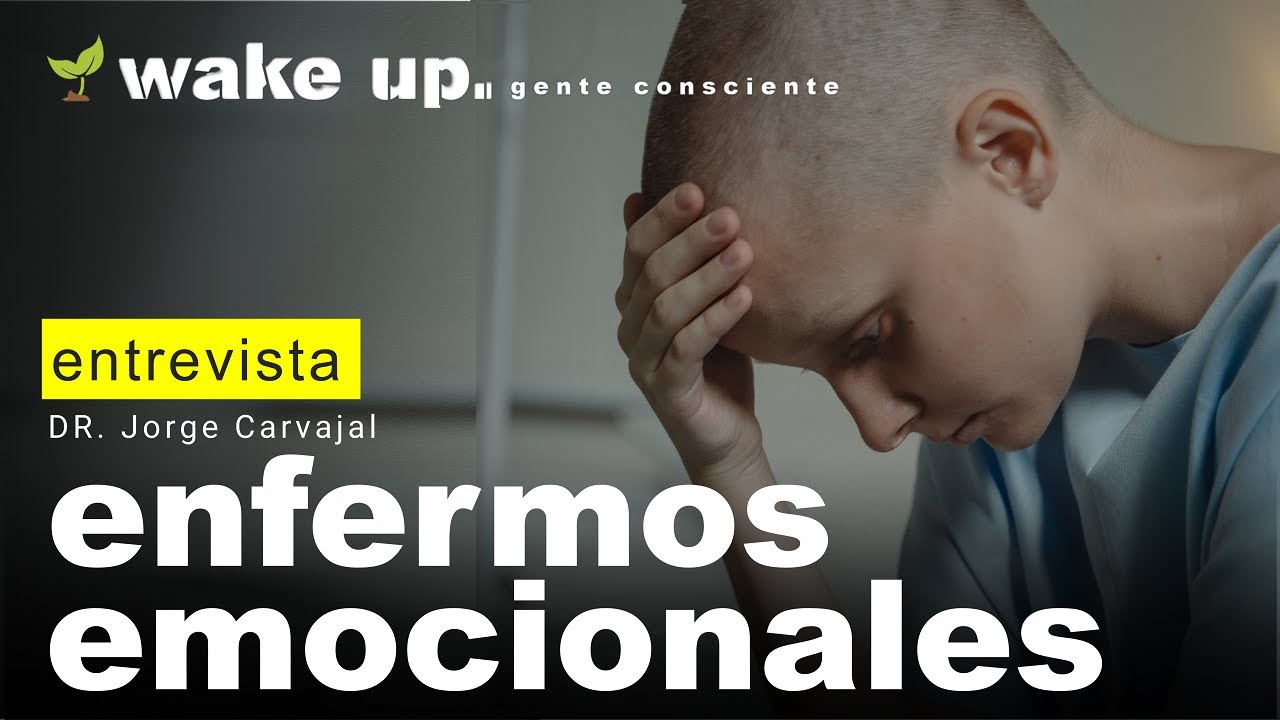 Somos Enfermos Emocionales. Dr Jorge Carvajal