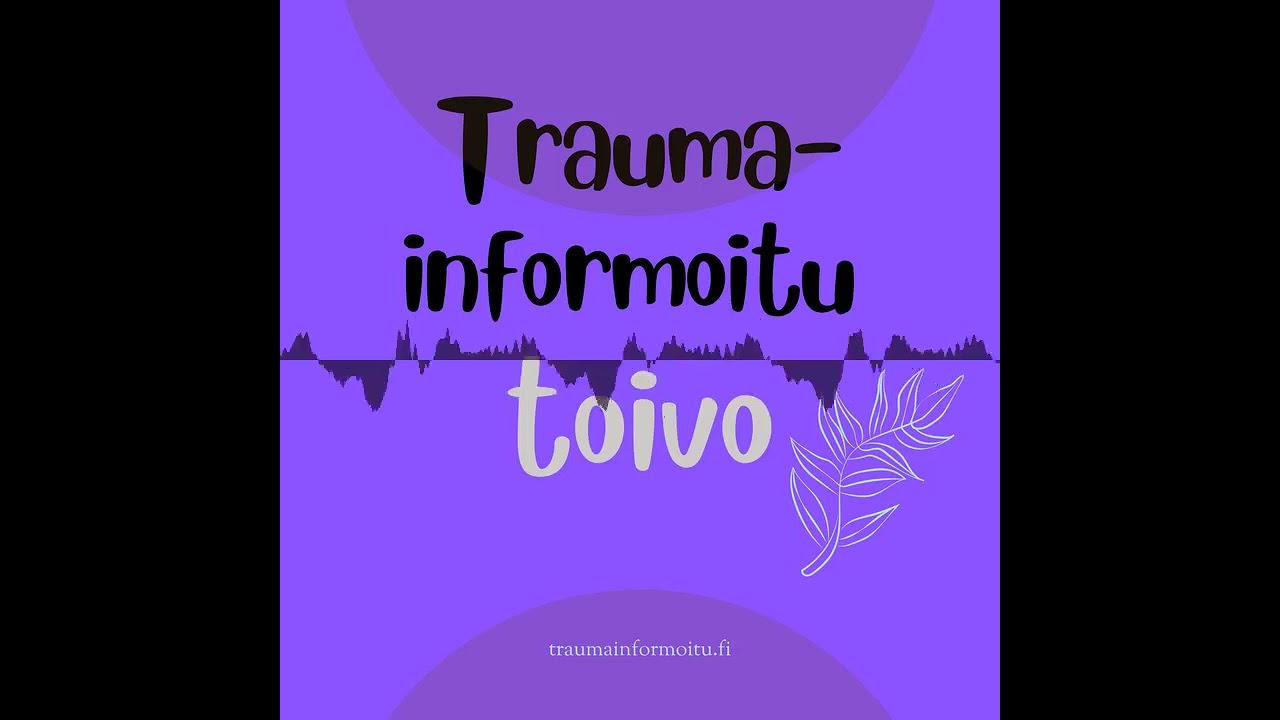 Trauma ja lapsuus - Toivoa tiedostamisesta