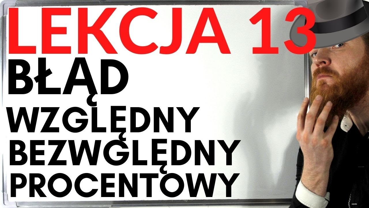 BŁĄD WZGLĘDNY BEZWZGLĘDNY PROCENTOWY LEKCJE Z FSOREM #13