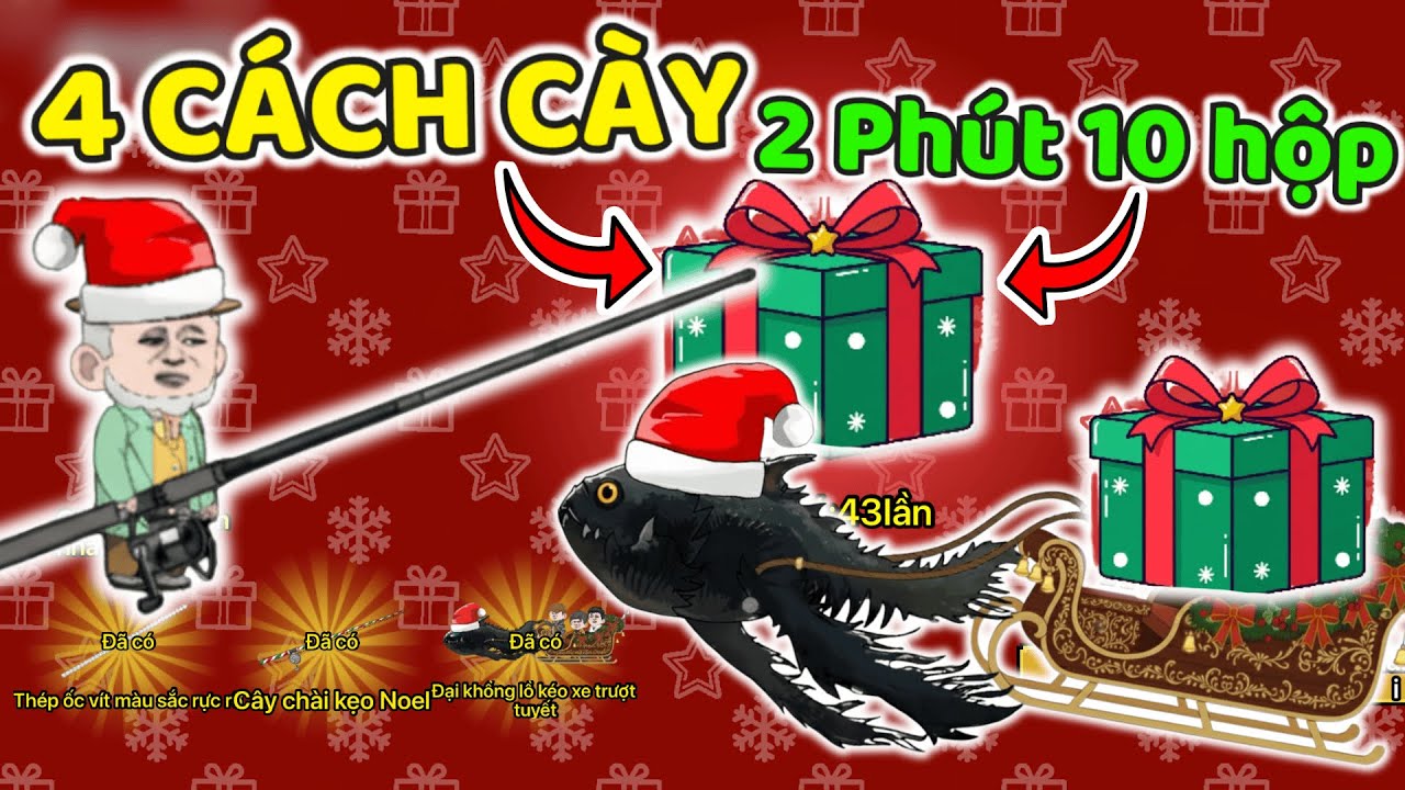 THNE PHÁT HIỆN 4 CÁCH CÀY QUÀ GIÁNG SINH 2 PHÚT 10 HỘP TRONG CÂU CÁ VẠN CÂN