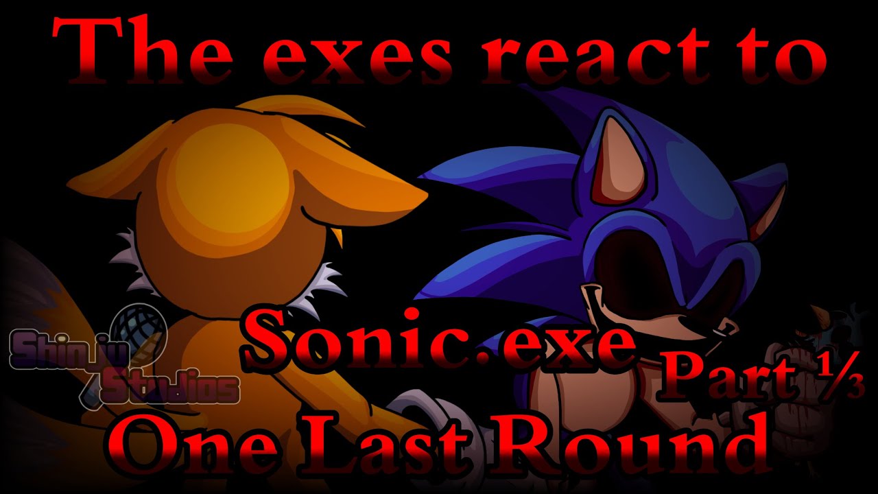 The exes react to Sonic.exe One Last Round | Gacha Club | Reaction | Part 1 of 3