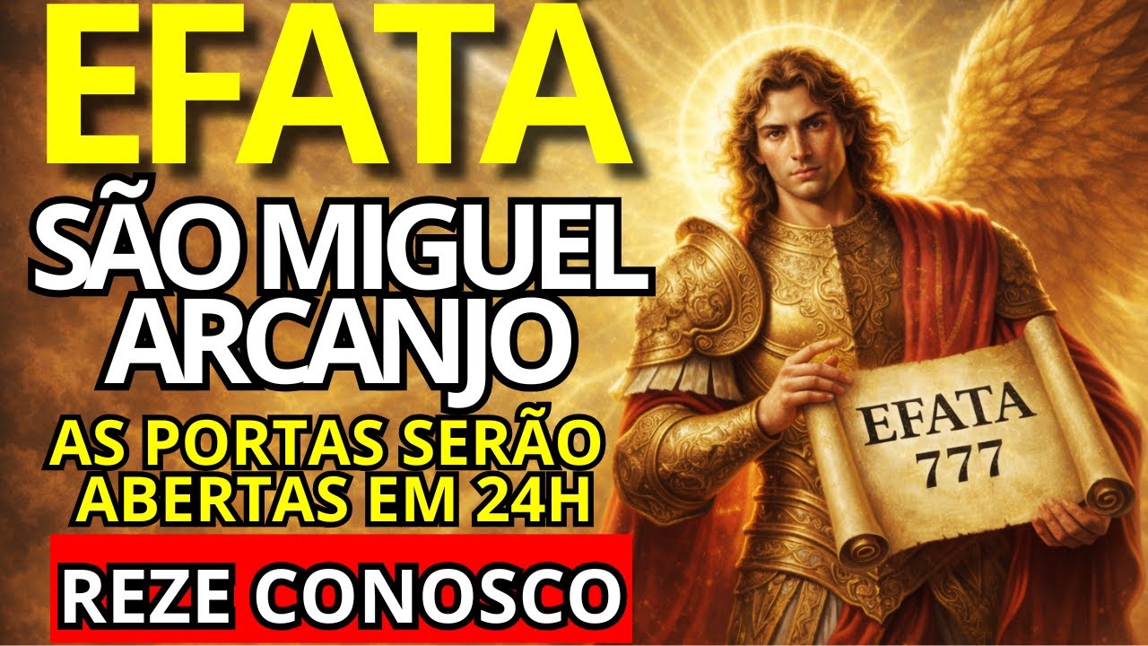 [URGENTE] EFATÁ de SÃO MIGUEL: Apenas Ouça para o Milagre Financeiro! ✨ (Reze Comigo)