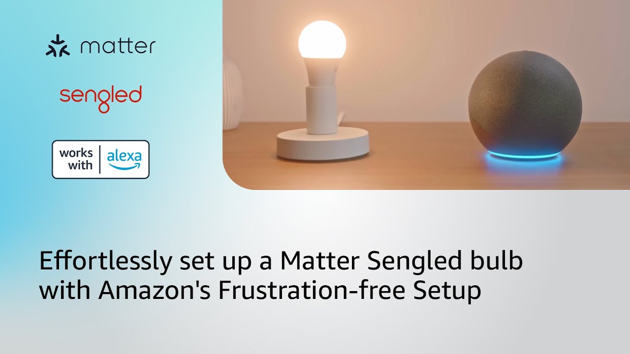 Effortlessly set up a Matter Sengled bulb with Amazon's Frustration-Free Setup