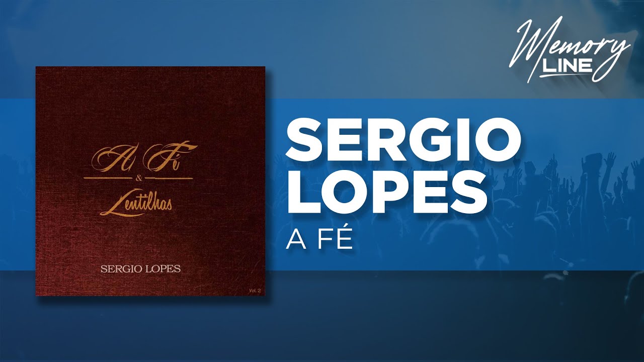 Sergio Lopes - A F&eacute; (&Aacute;udio Oficial)