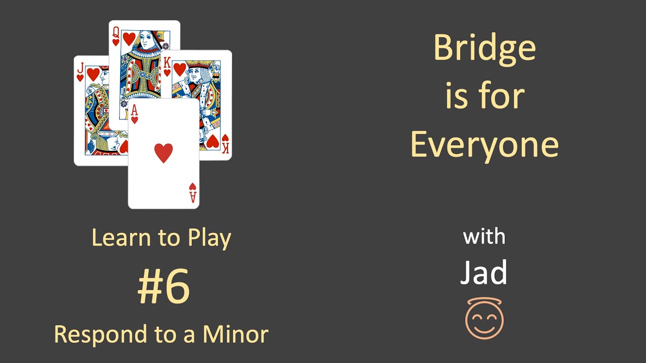 Bridge is for Everyone - Learn to Play #6 - Respond to a Minor