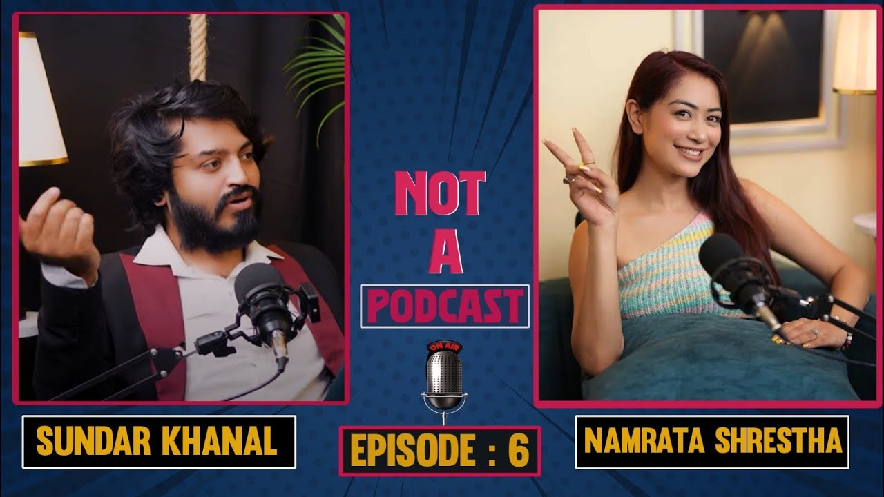 Namrata Shrestha l Miss nepal l Sundar Khanal l Not A Podcast l Ep-6