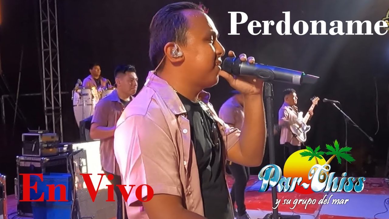 💕🔴Par-Chis y su Grupo Del Mar - Perdóname  En Vivo Chocho Yuc.