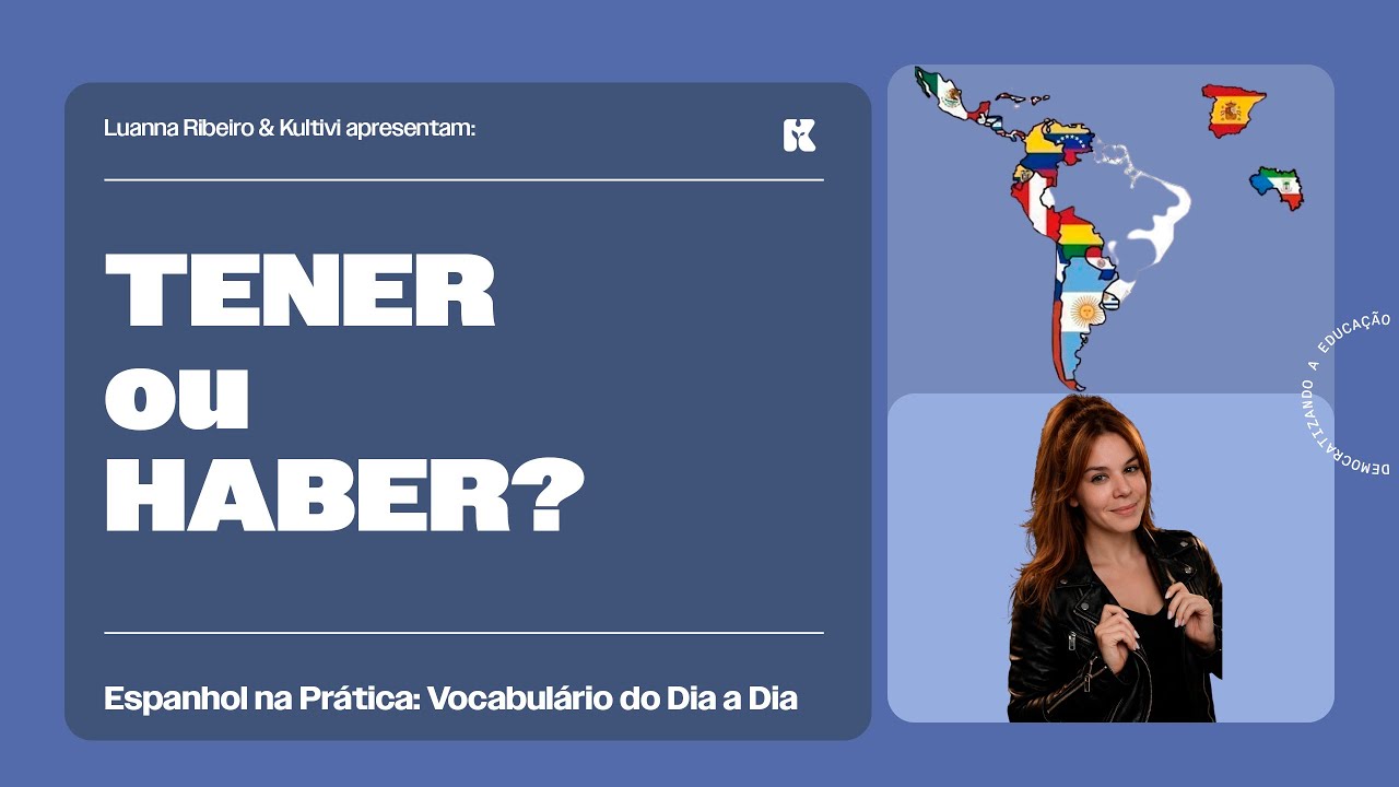 TENER ou HABER? Aprenda a diferença | Espanhol na Prática: Vocabulário do Dia a Dia | Kultivi
