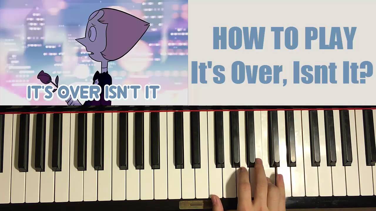 HOW TO PLAY - Steven Universe - It's Over, Isn't It? (Piano Tutorial)