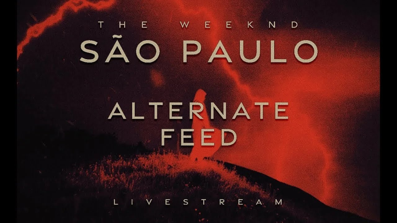 ALTERNATE FEED THE WEEKND - SÃO PAULO LIVESTREAM CONCERT