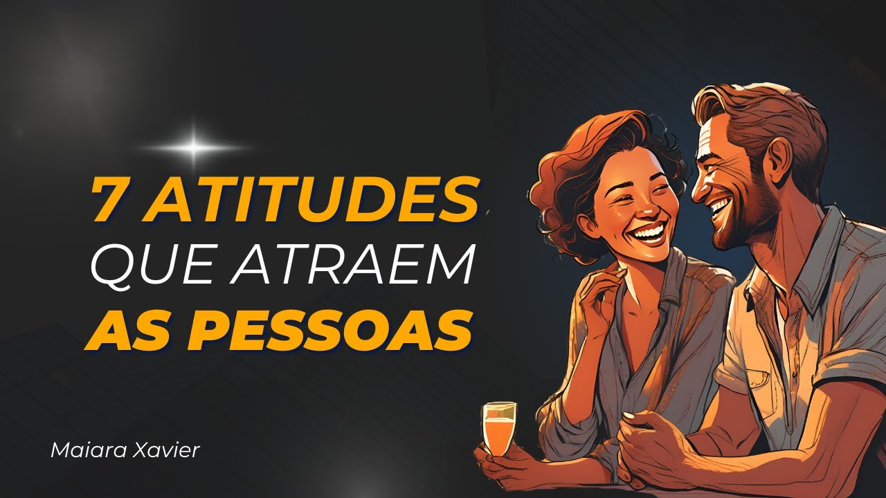 7 Comportamentos Altamente Atraentes