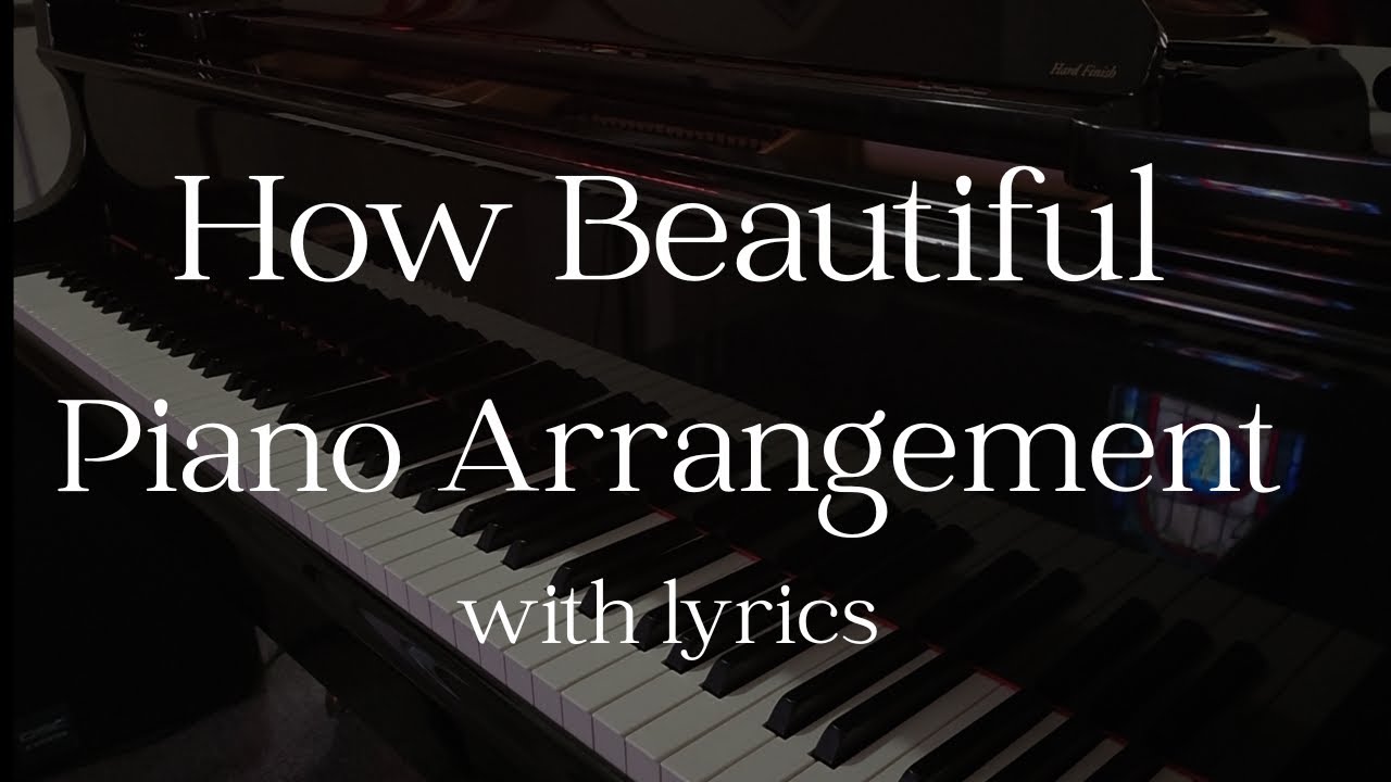 How Beautiful (Piano Instrumental Original Arrangement with Lyrics, song performed by Twila Paris)