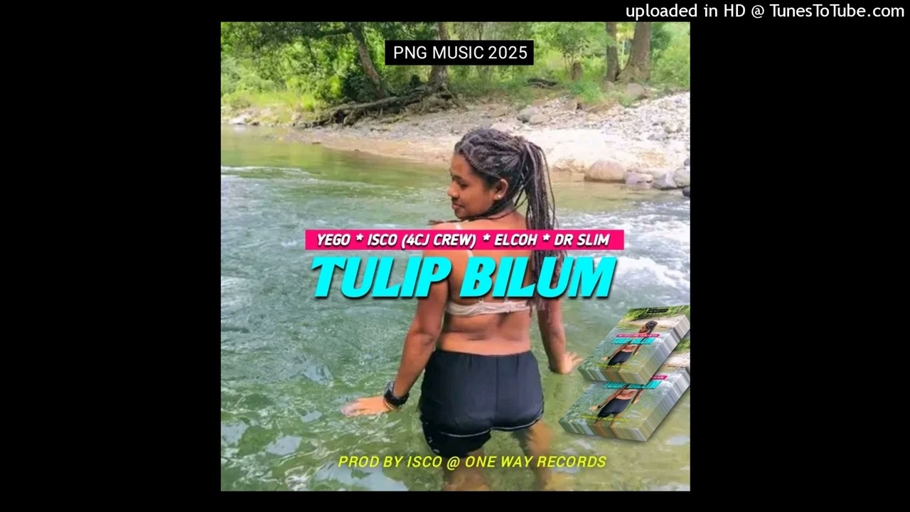 Tulip_Bilum_(2025)_Yego_x_Isco_(4CJ_Crew)_Elcoh_x_Dr_Slim__[Prod_By_Isco_@_One_Way_Records