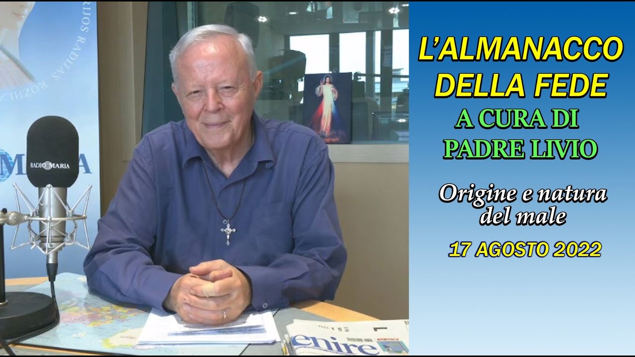 L'ALMANACCO DELLA FEDE a cura di Padre Livio - Origine e natura del male - 17 Agosto 2022