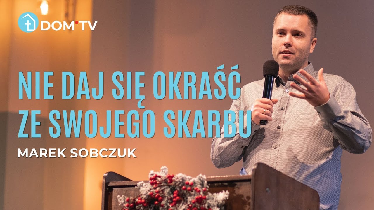 NIE DAJ SIĘ OKRAŚĆ ZE SWOJEGO SKARBU // Marek Sobczuk