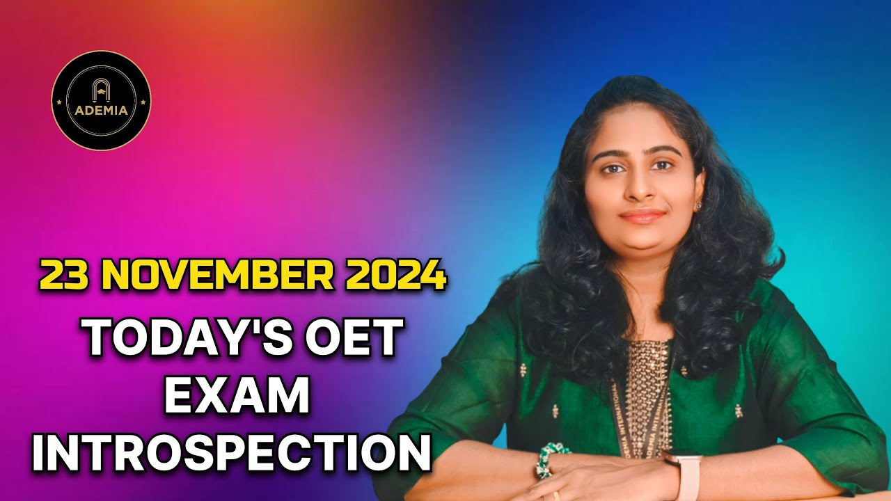TODAY'S OET EXAM INTROSPECTION 23 NOV 2024 ADEMIA